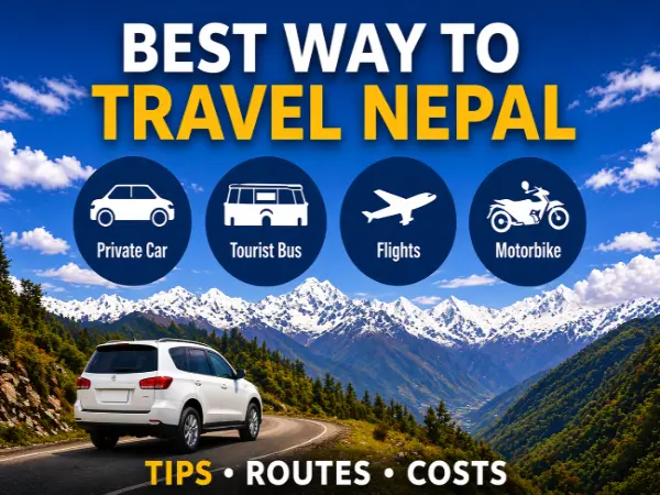 Best way to travel Nepal with car, bus, flight and motorbike options in Himalayan landscape